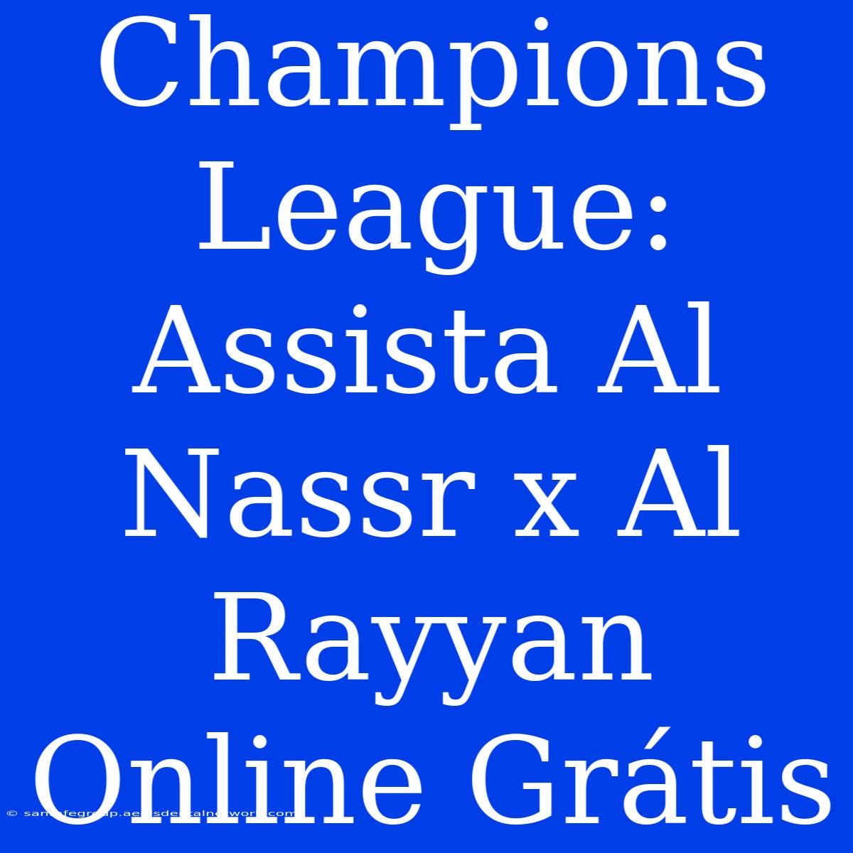 Champions League: Assista Al Nassr X Al Rayyan Online Grátis