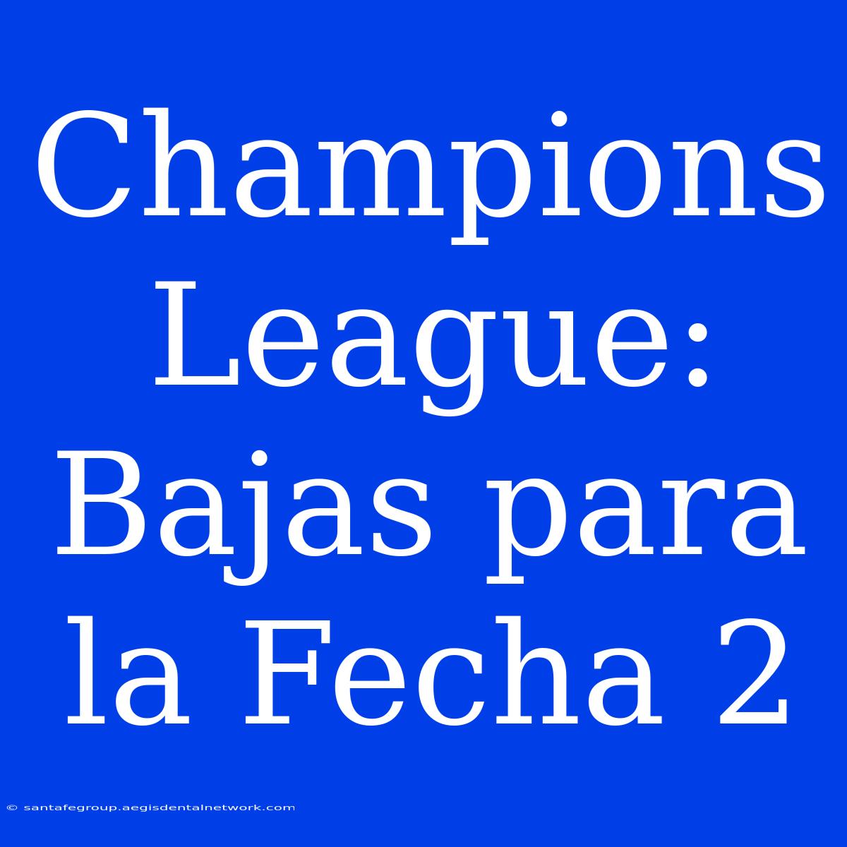 Champions League: Bajas Para La Fecha 2