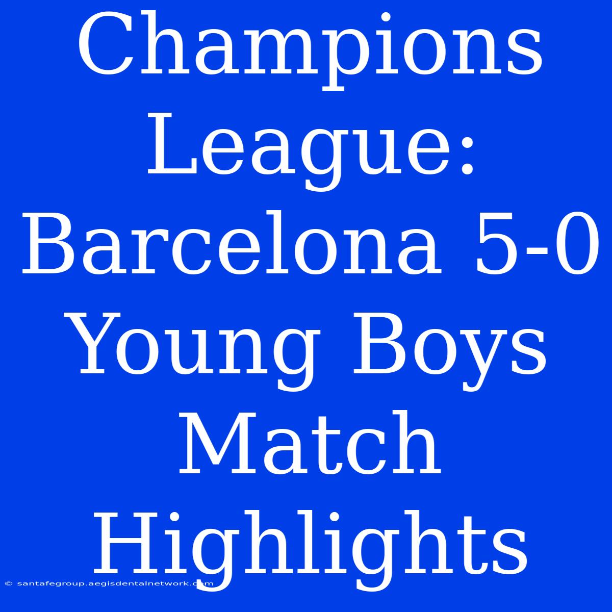 Champions League: Barcelona 5-0 Young Boys Match Highlights