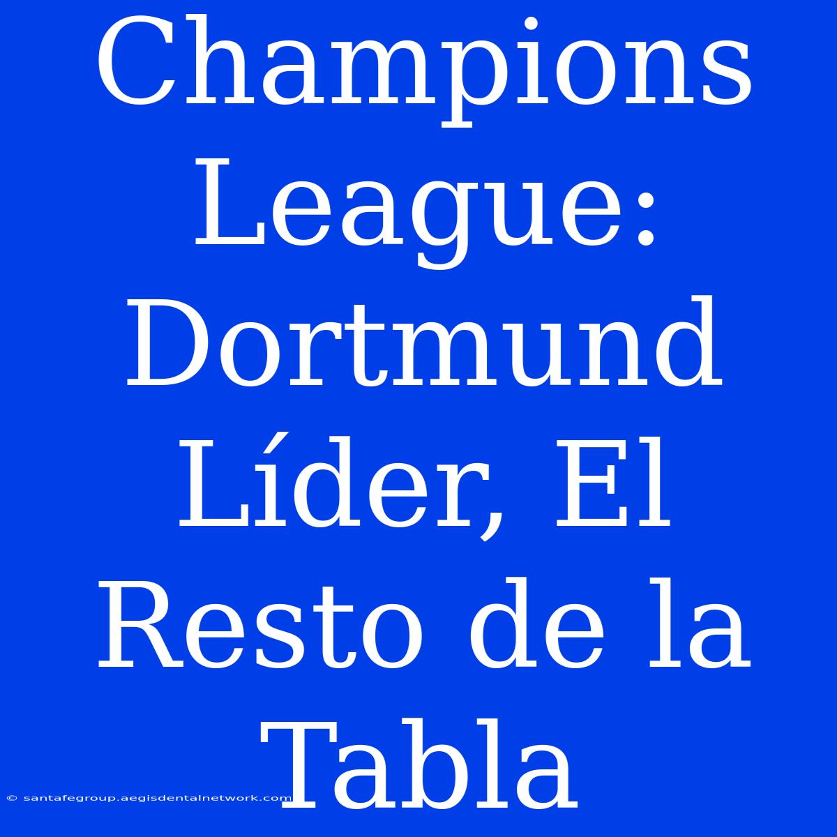 Champions League: Dortmund Líder, El Resto De La Tabla