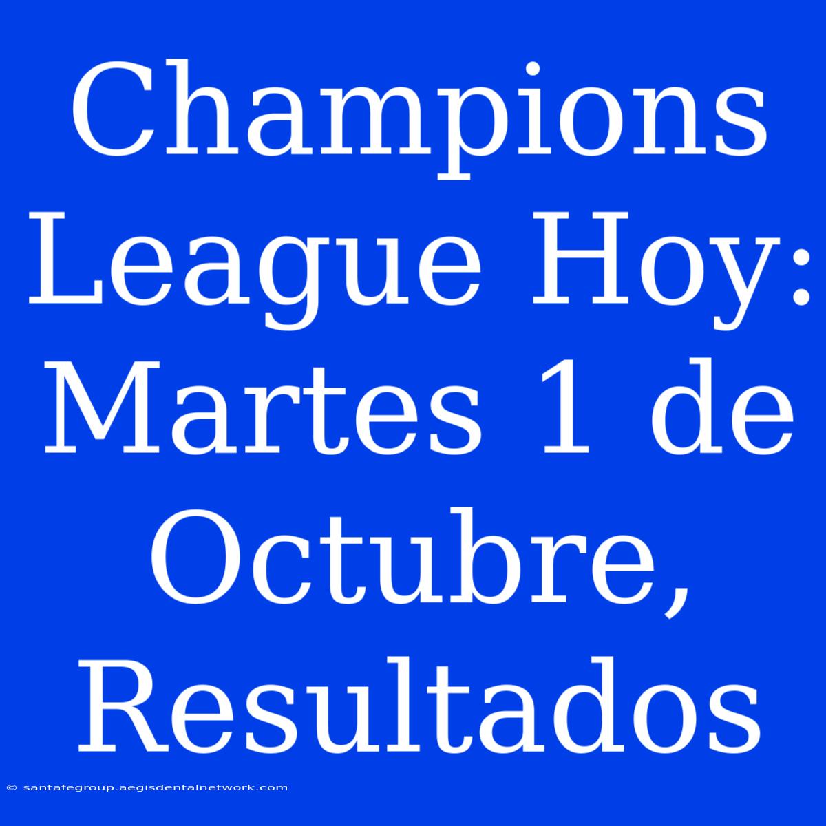 Champions League Hoy: Martes 1 De Octubre, Resultados