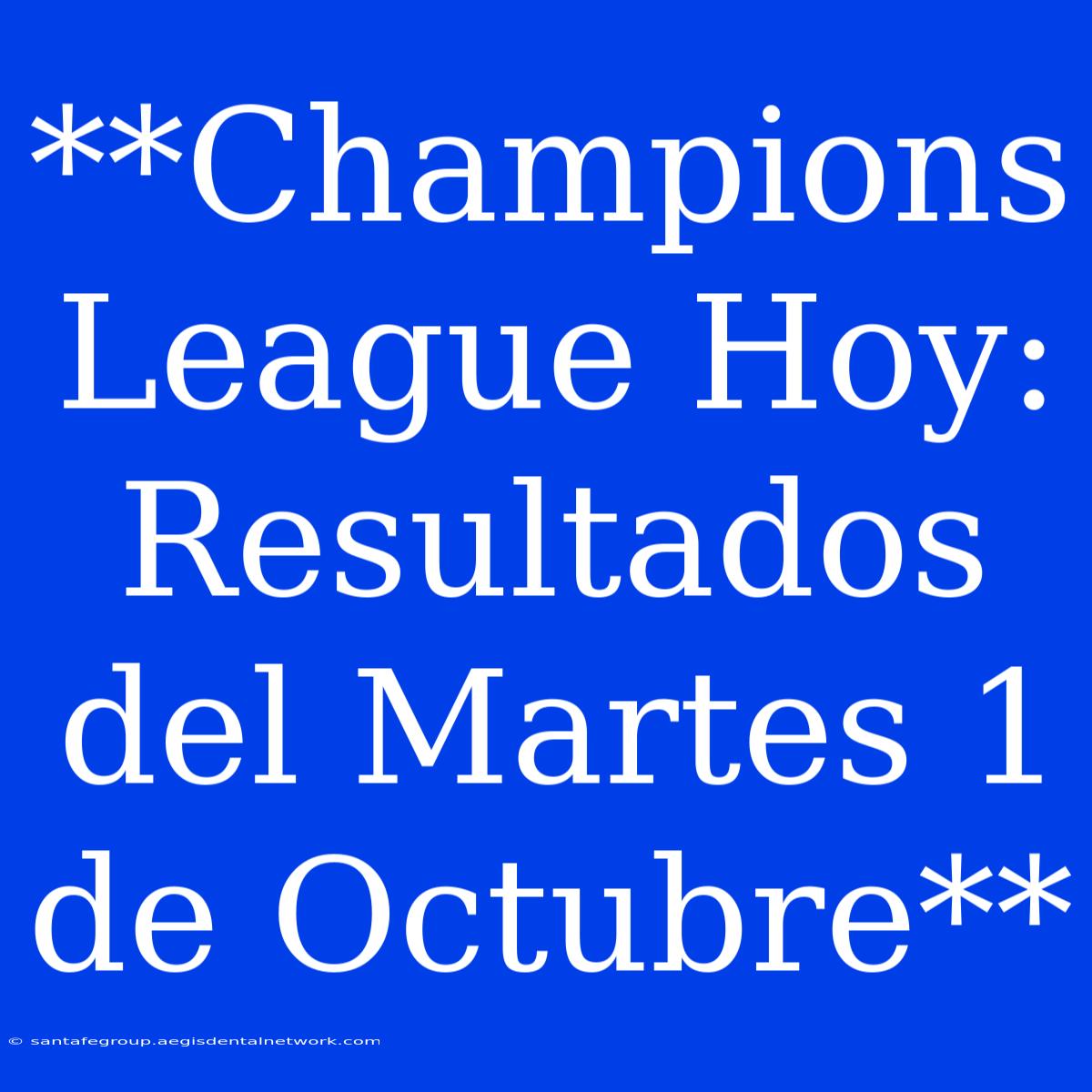 **Champions League Hoy: Resultados Del Martes 1 De Octubre**