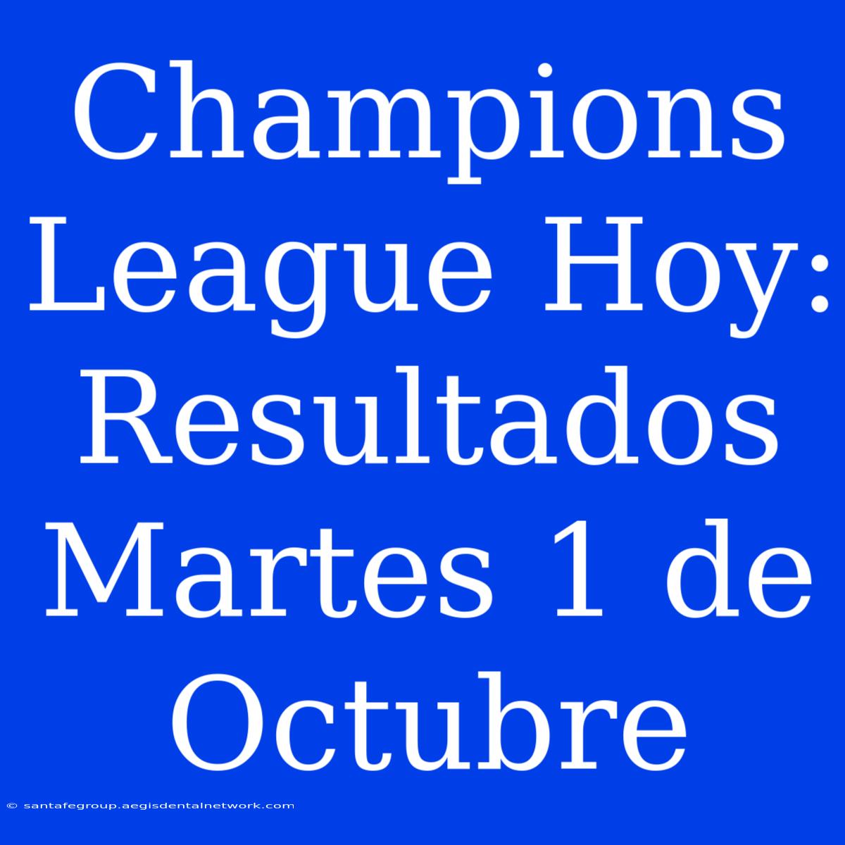 Champions League Hoy: Resultados Martes 1 De Octubre