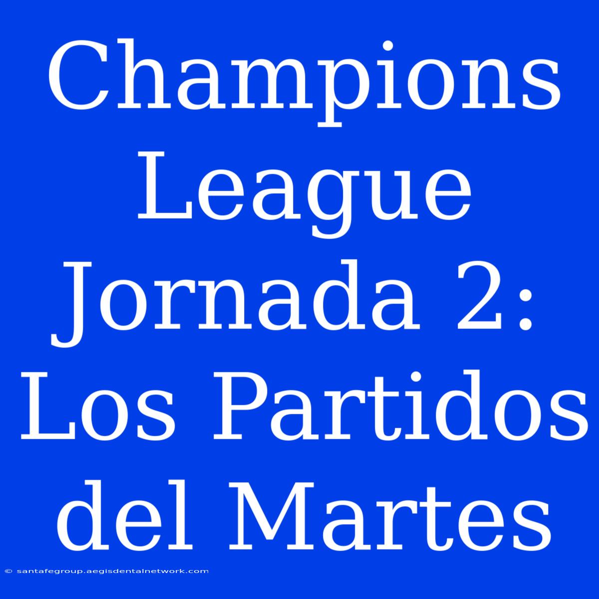 Champions League Jornada 2: Los Partidos Del Martes