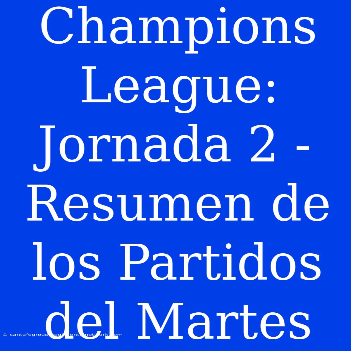 Champions League: Jornada 2 - Resumen De Los Partidos Del Martes