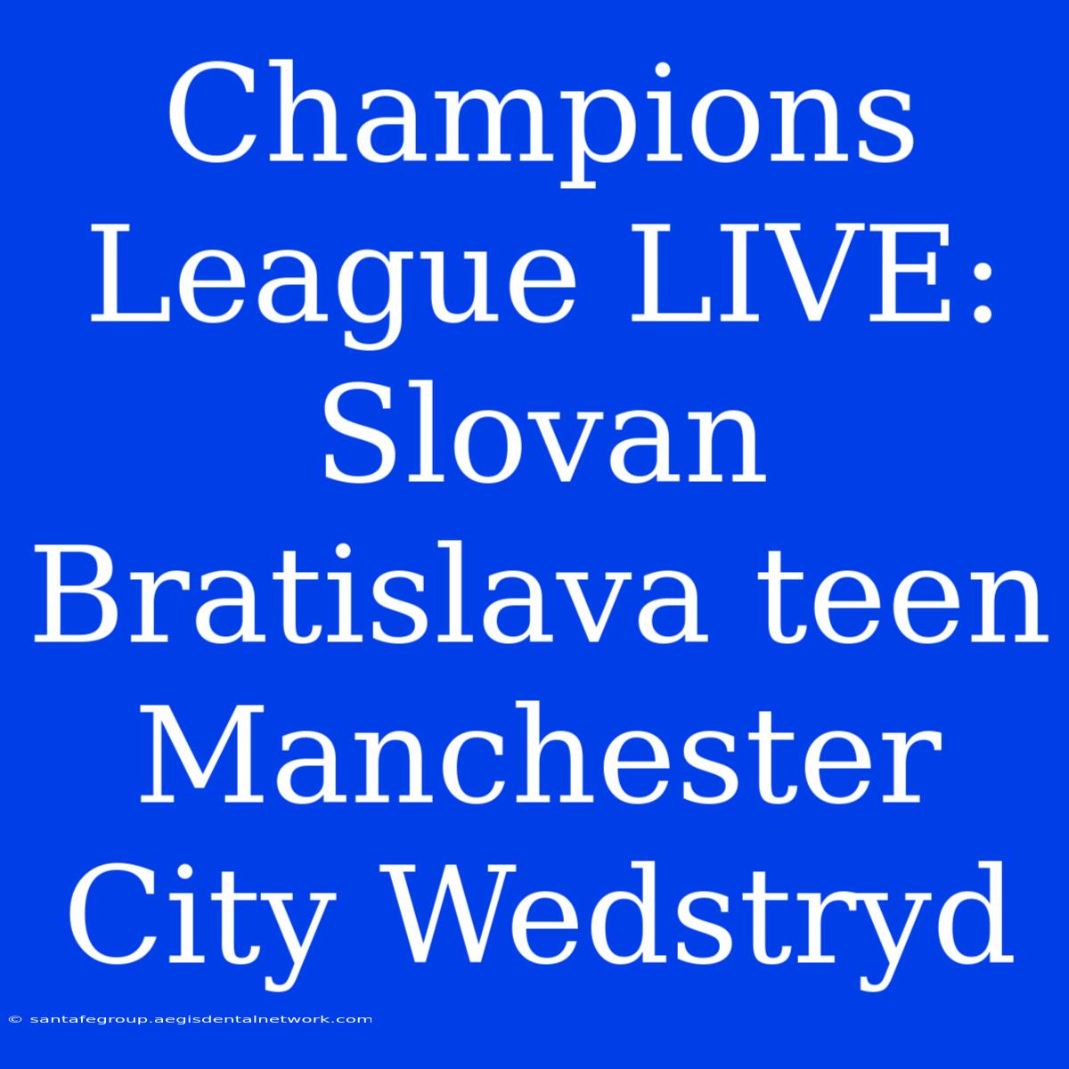 Champions League LIVE: Slovan Bratislava Teen Manchester City Wedstryd