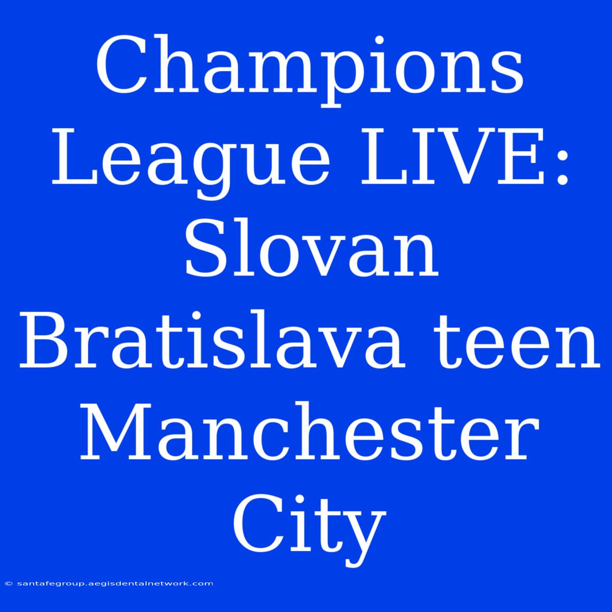 Champions League LIVE: Slovan Bratislava Teen Manchester City