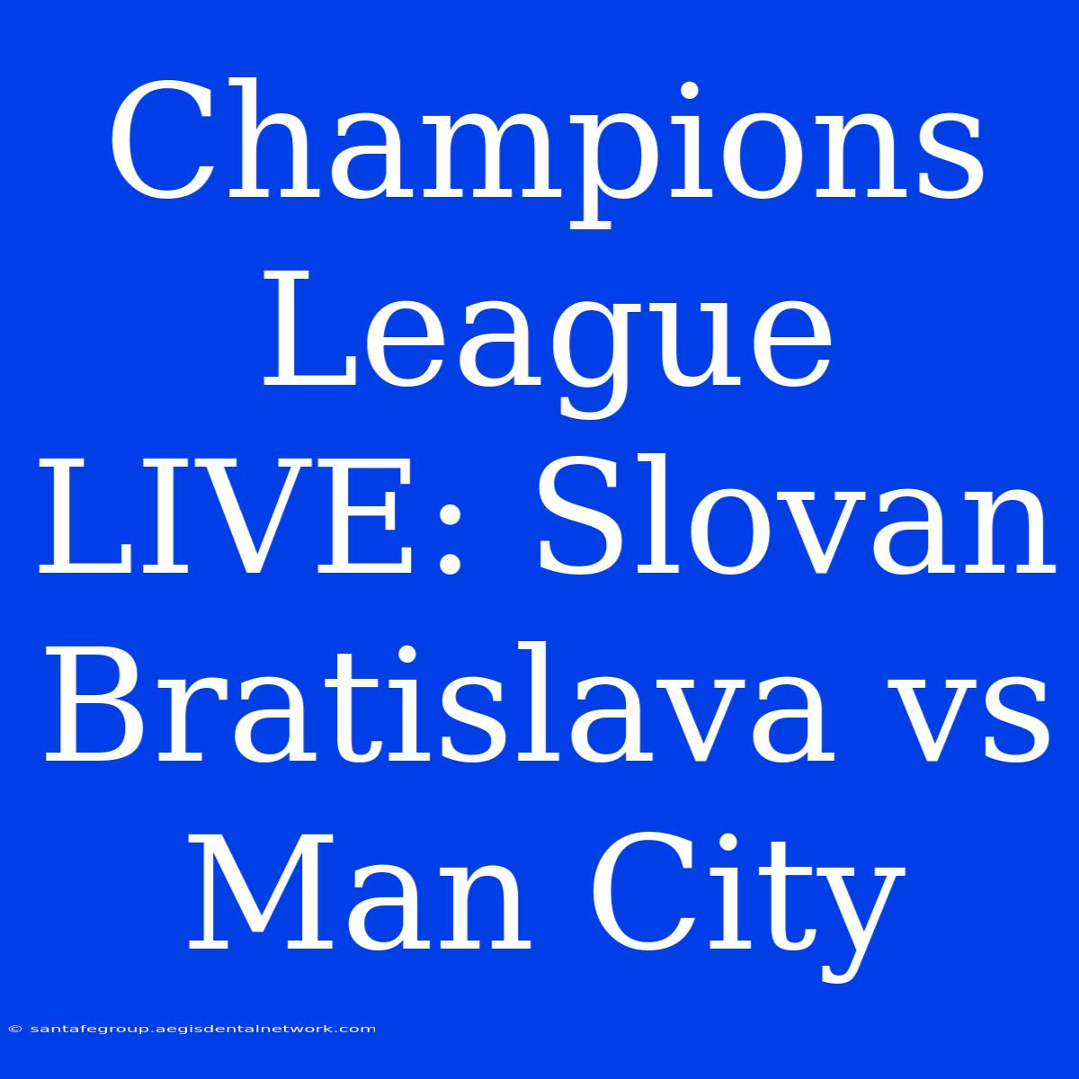 Champions League LIVE: Slovan Bratislava Vs Man City