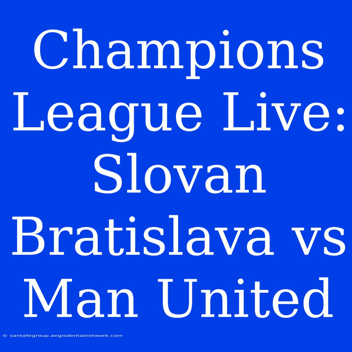 Champions League Live: Slovan Bratislava Vs Man United