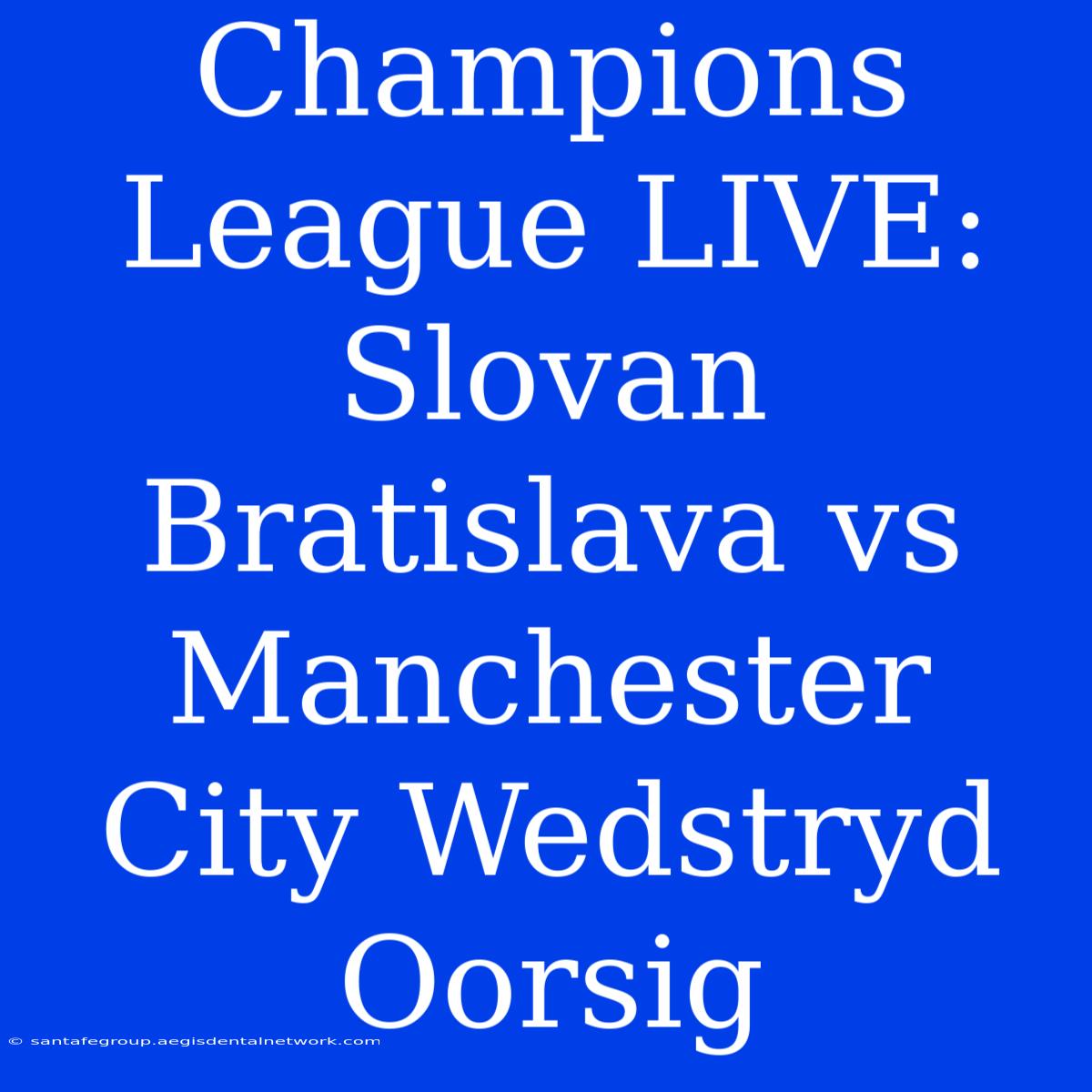 Champions League LIVE: Slovan Bratislava Vs Manchester City Wedstryd Oorsig