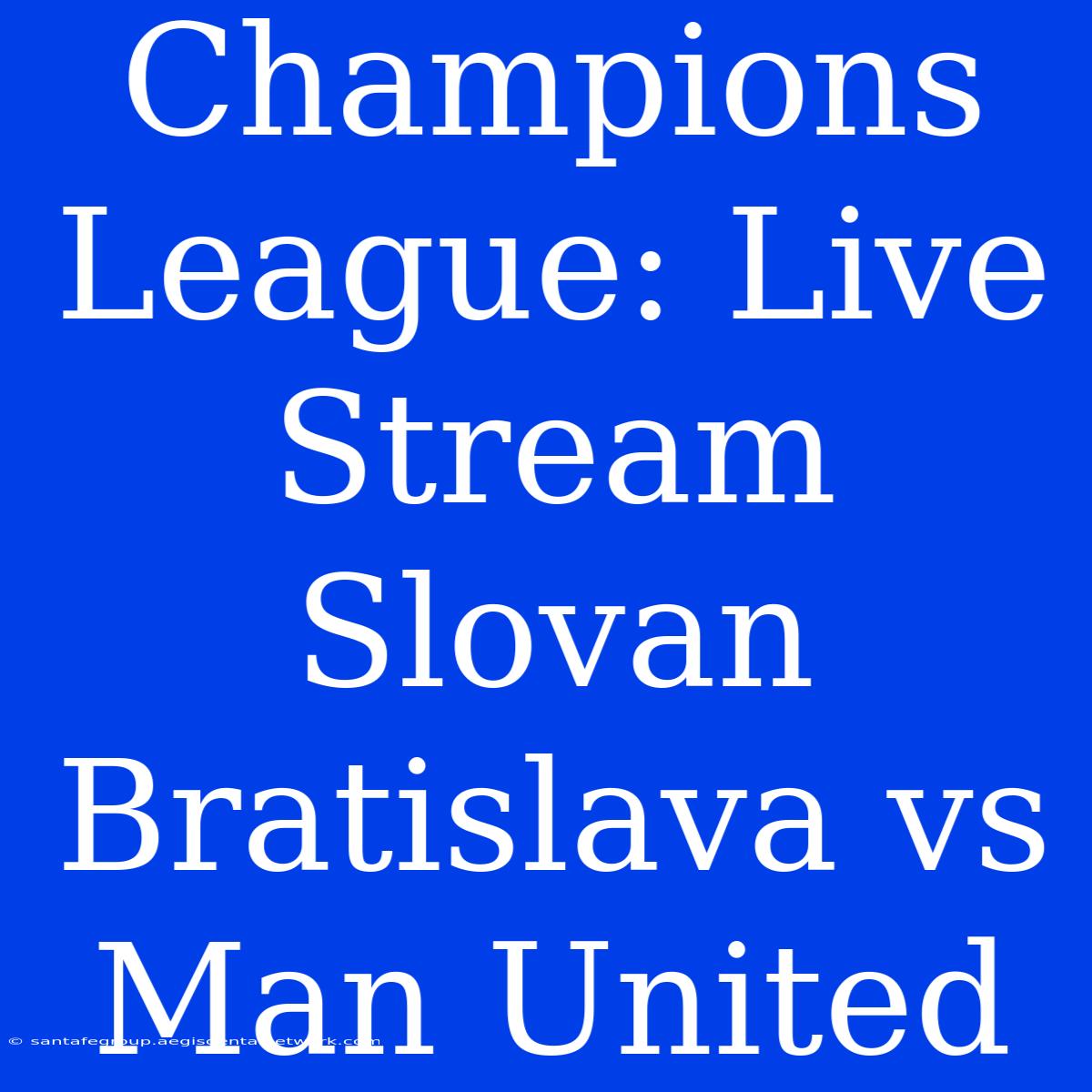 Champions League: Live Stream Slovan Bratislava Vs Man United