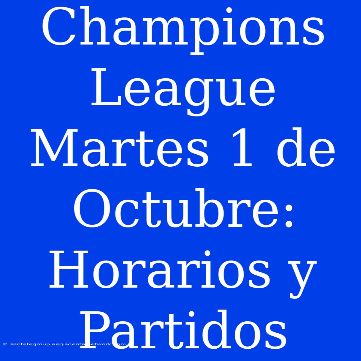 Champions League Martes 1 De Octubre: Horarios Y Partidos