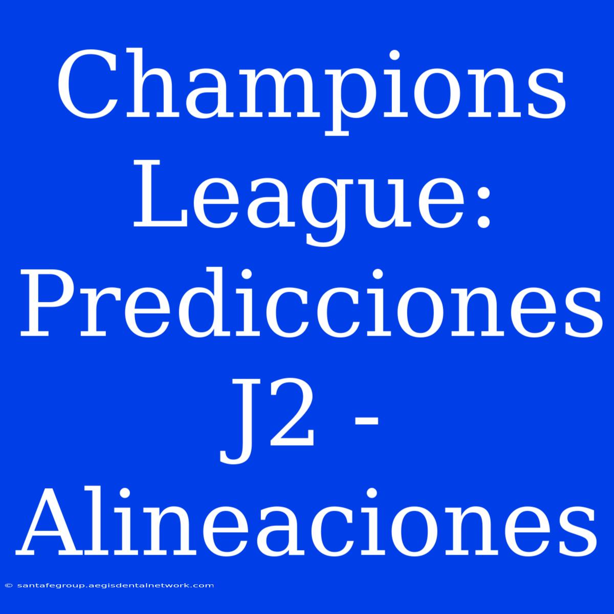 Champions League: Predicciones J2 - Alineaciones 