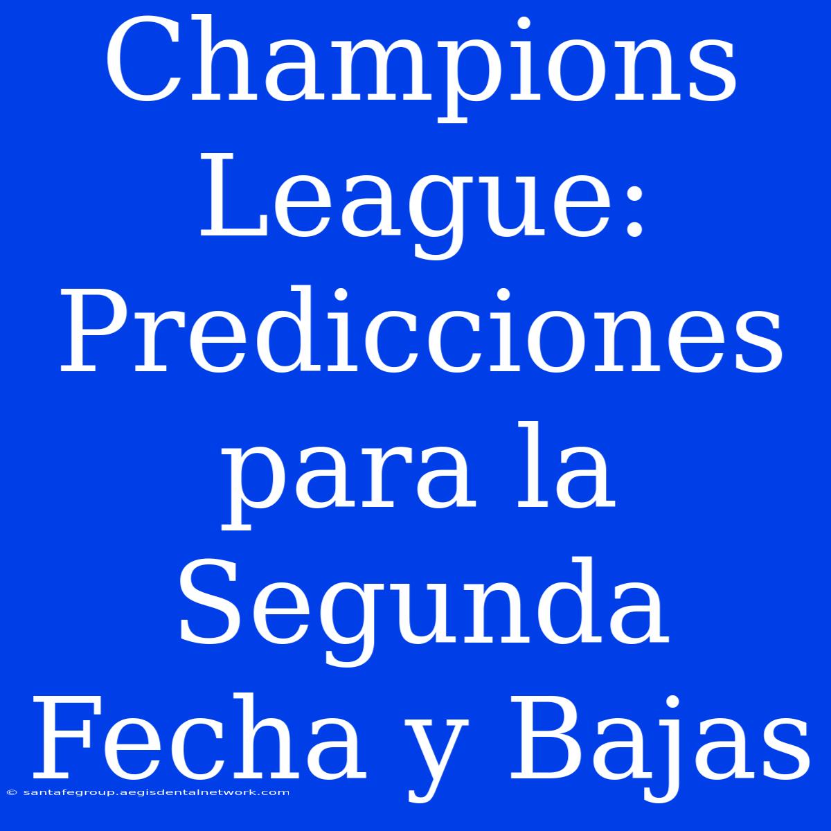 Champions League: Predicciones Para La Segunda Fecha Y Bajas