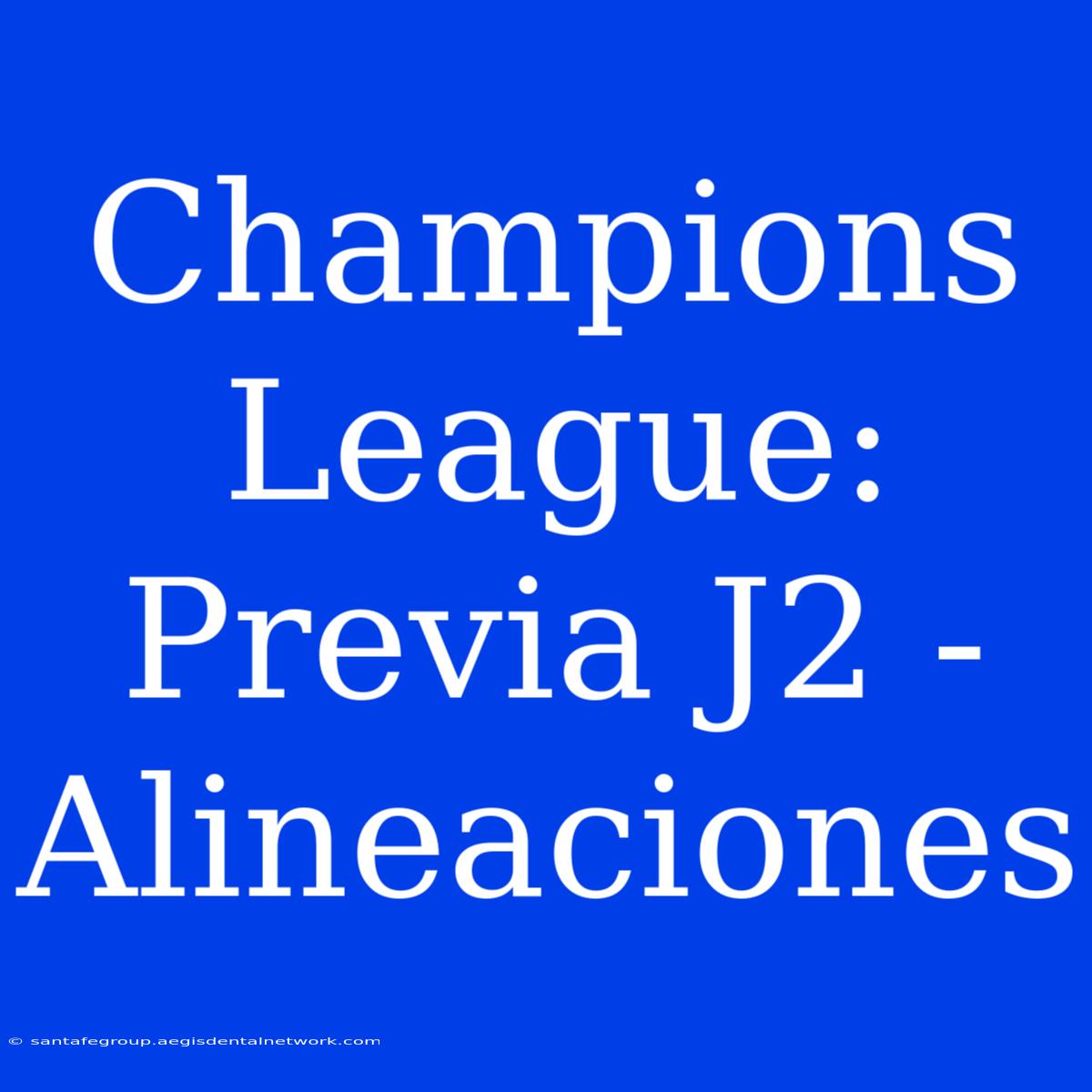 Champions League: Previa J2 - Alineaciones