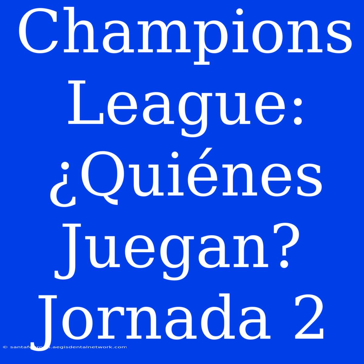 Champions League: ¿Quiénes Juegan? Jornada 2