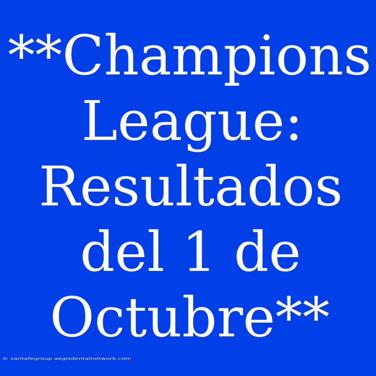 **Champions League: Resultados Del 1 De Octubre**