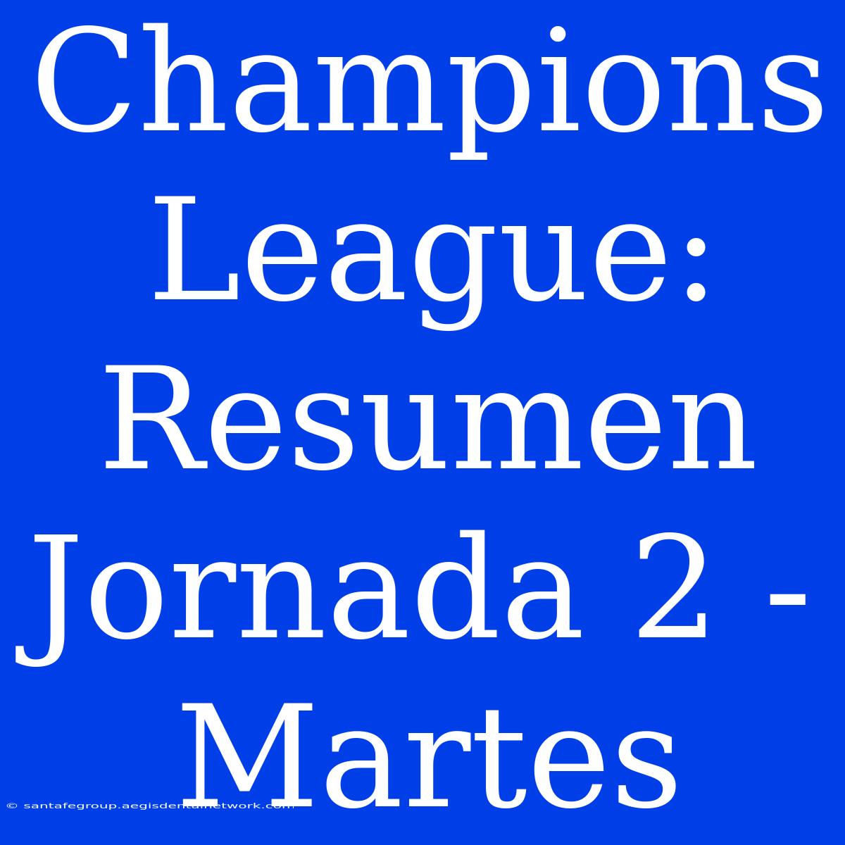 Champions League: Resumen Jornada 2 - Martes