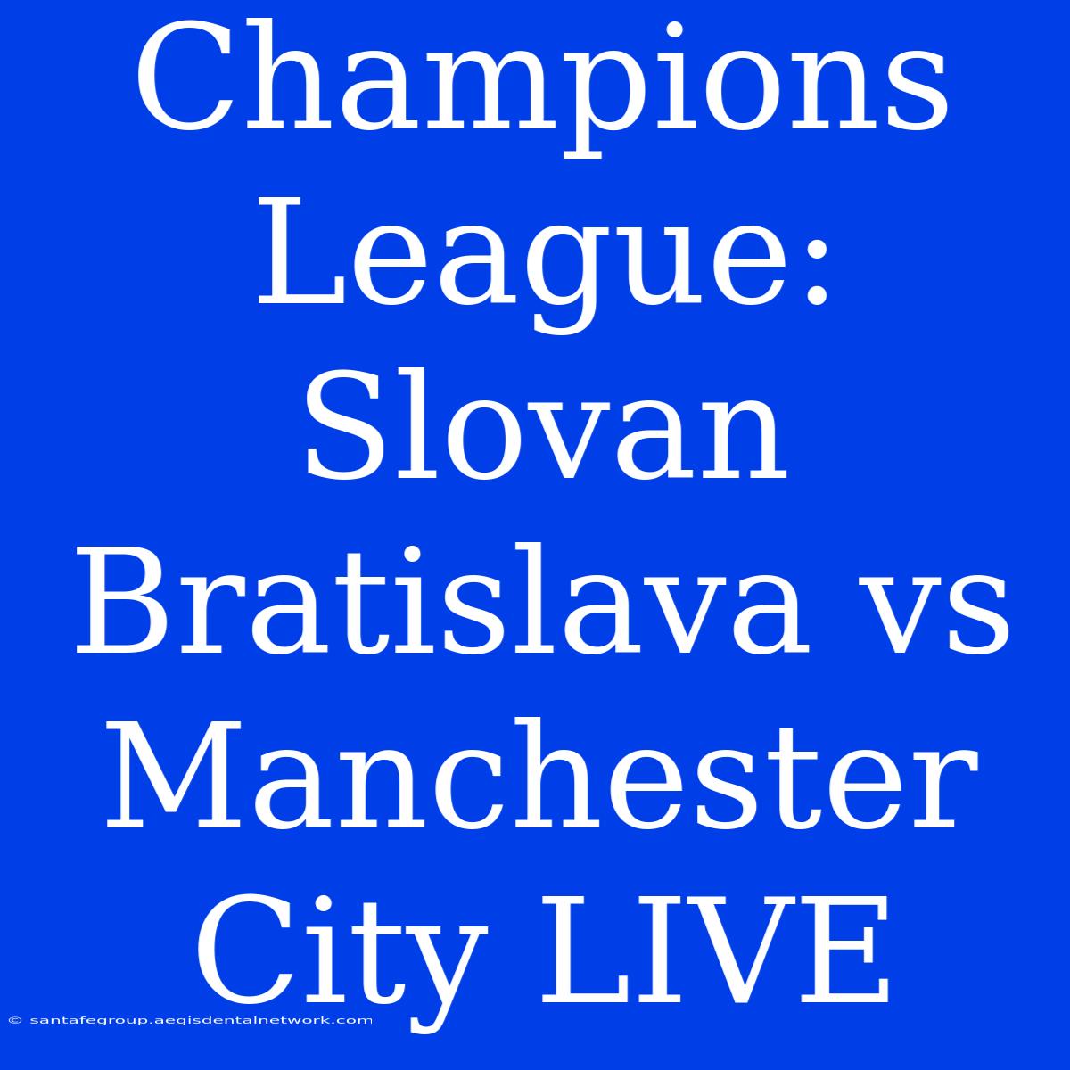 Champions League: Slovan Bratislava Vs Manchester City LIVE