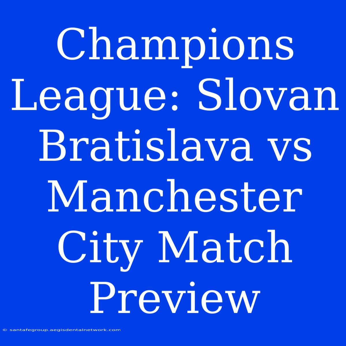 Champions League: Slovan Bratislava Vs Manchester City Match Preview