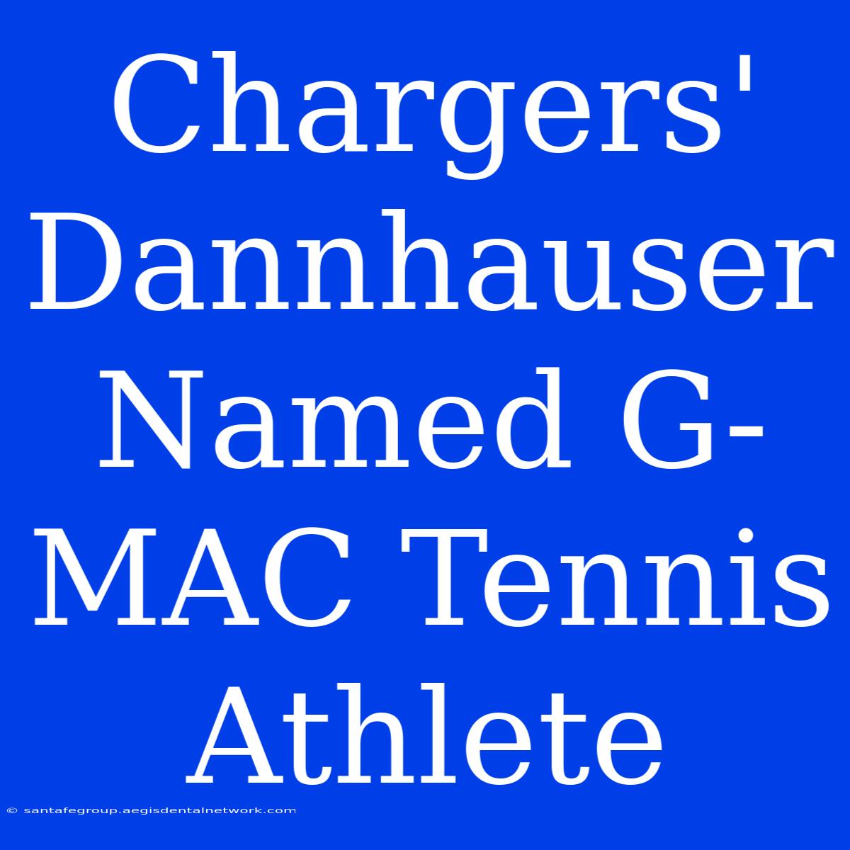 Chargers' Dannhauser Named G-MAC Tennis Athlete