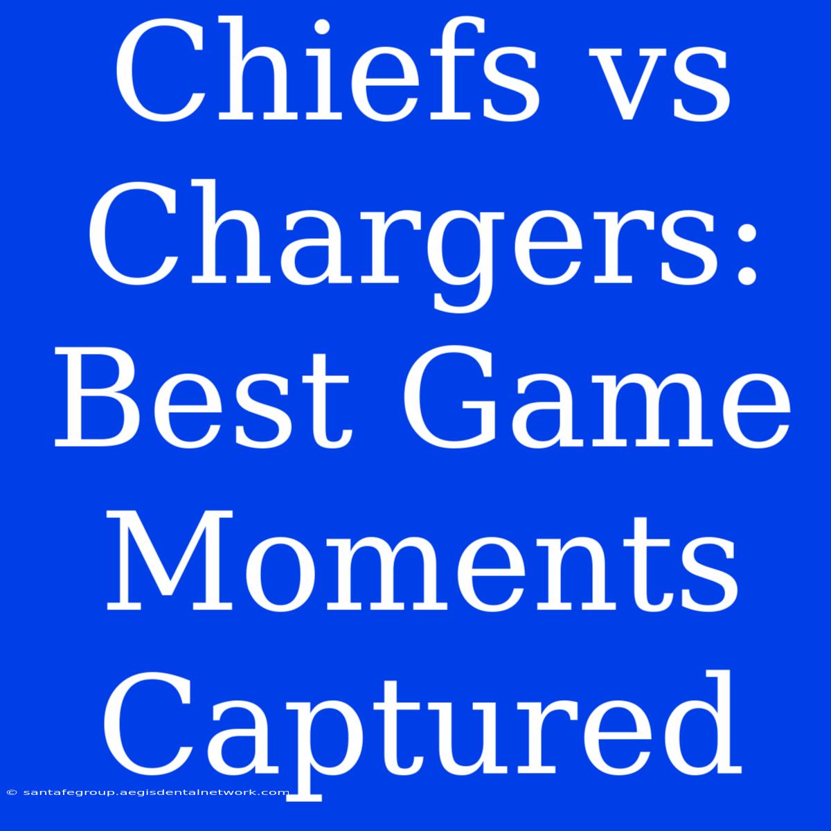 Chiefs Vs Chargers: Best Game Moments Captured