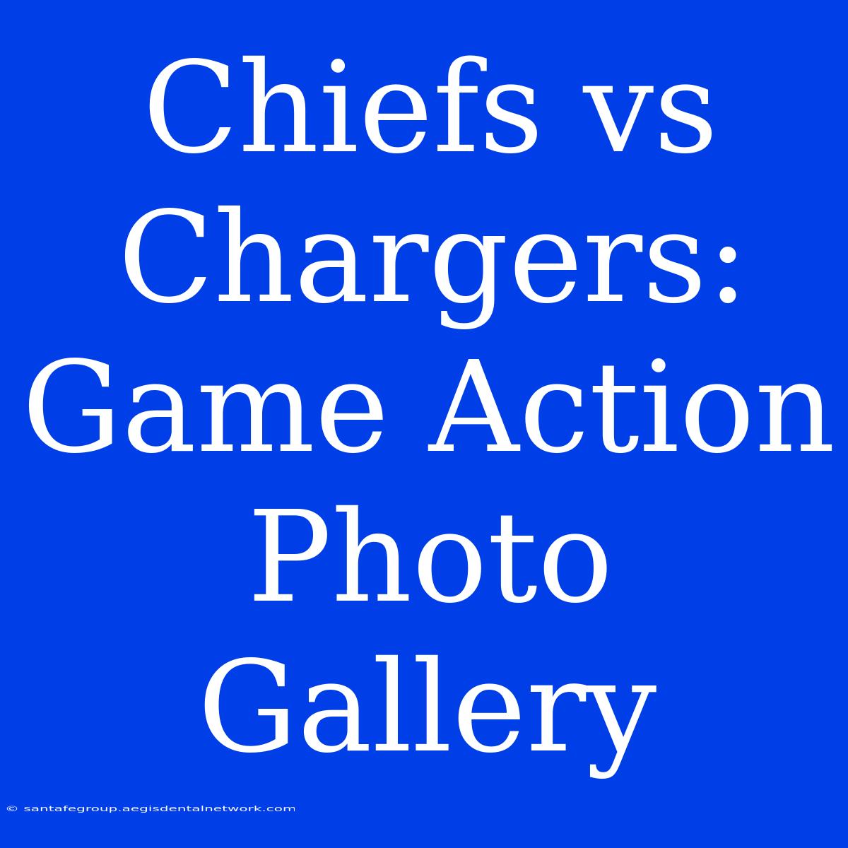 Chiefs Vs Chargers: Game Action Photo Gallery