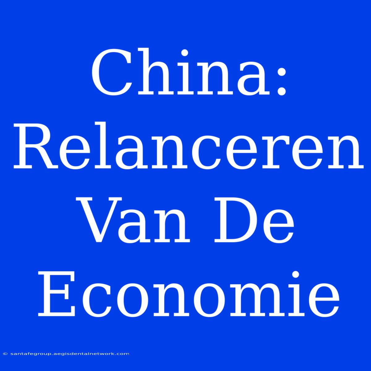 China: Relanceren Van De Economie