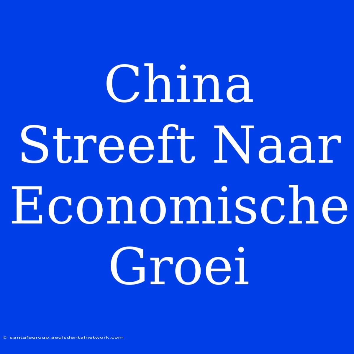 China Streeft Naar Economische Groei