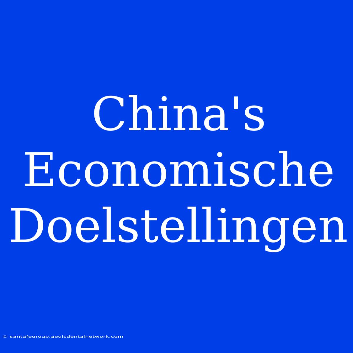 China's Economische Doelstellingen