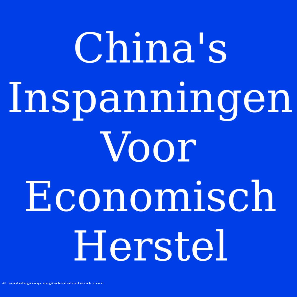 China's Inspanningen Voor Economisch Herstel