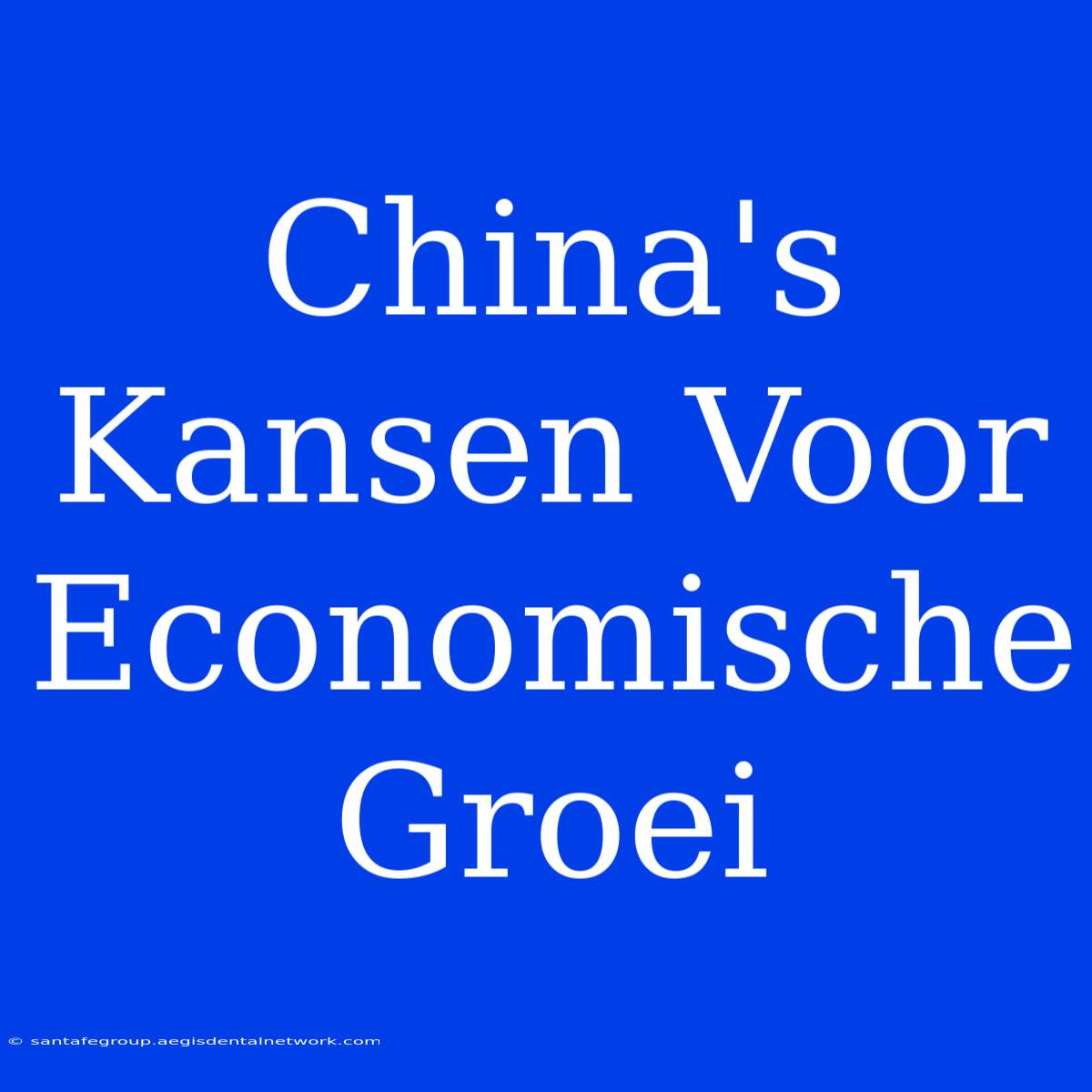 China's Kansen Voor Economische Groei