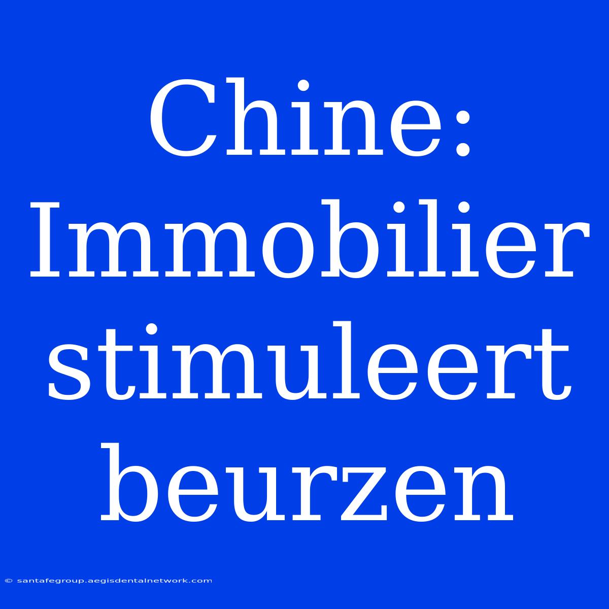 Chine: Immobilier Stimuleert Beurzen