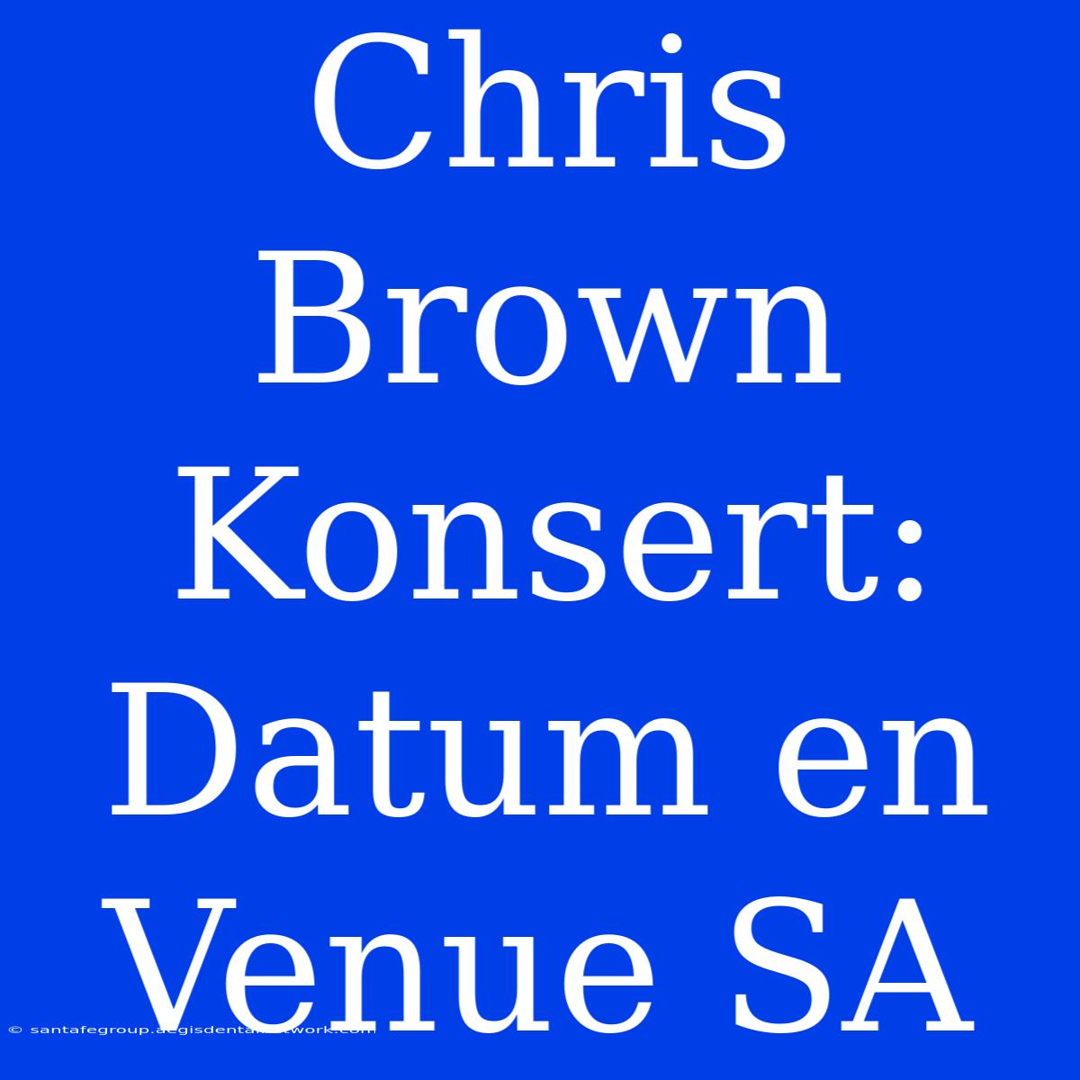 Chris Brown Konsert: Datum En Venue SA