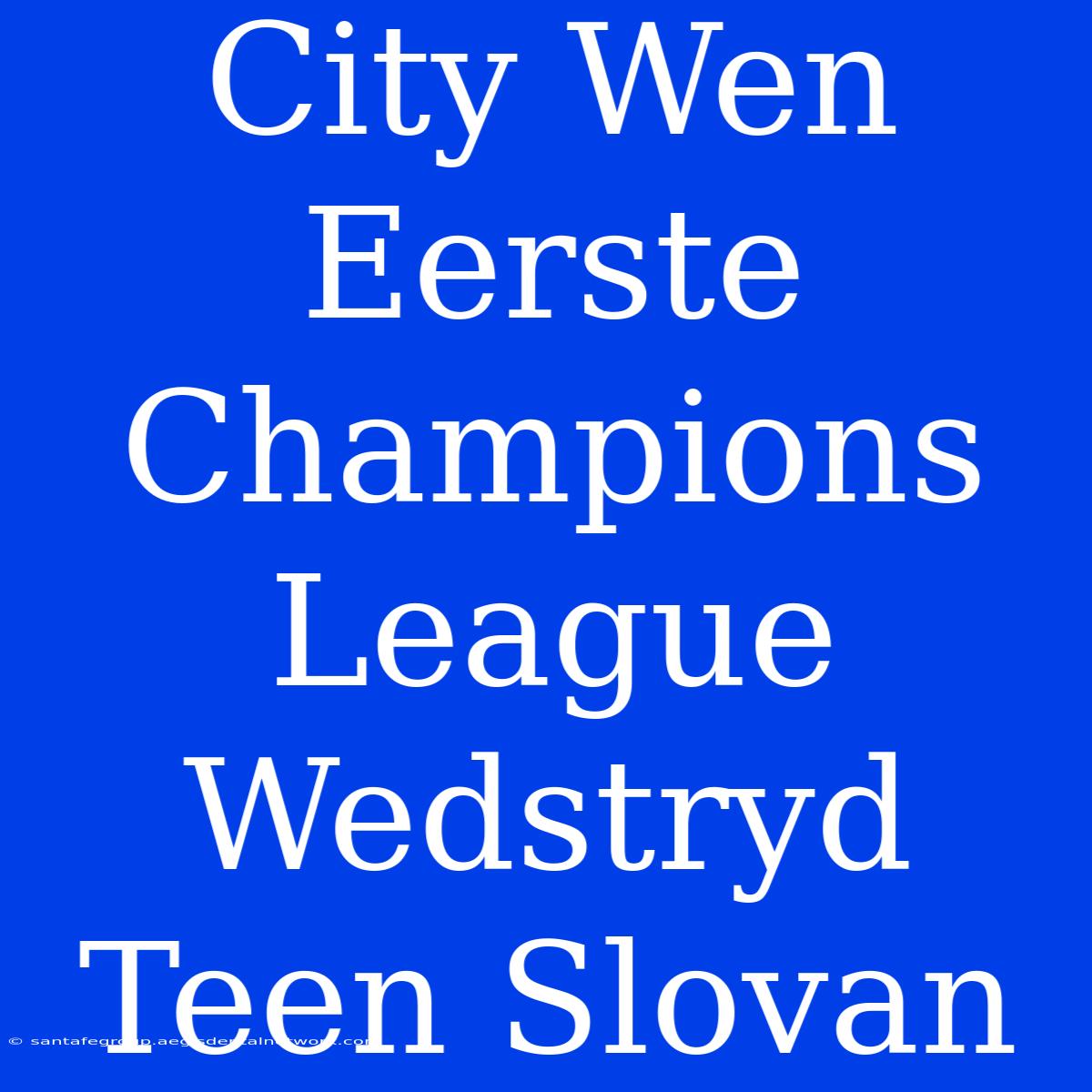 City Wen Eerste Champions League Wedstryd Teen Slovan