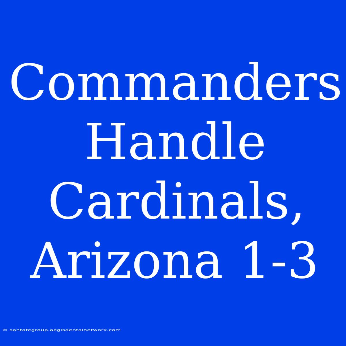 Commanders Handle Cardinals, Arizona 1-3