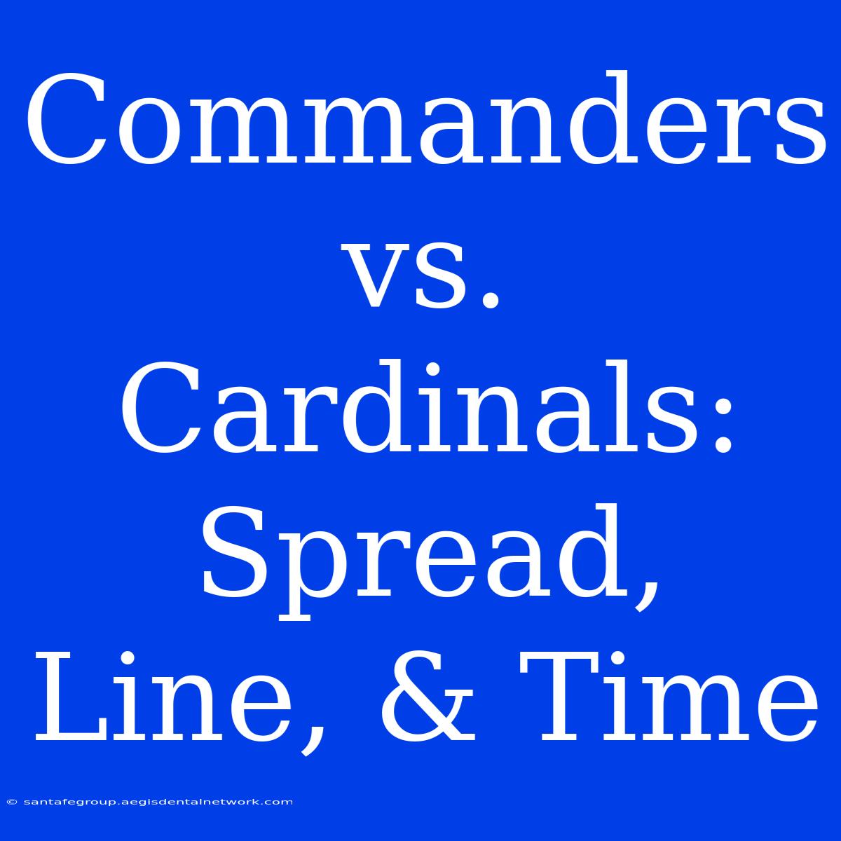 Commanders Vs. Cardinals: Spread, Line, & Time