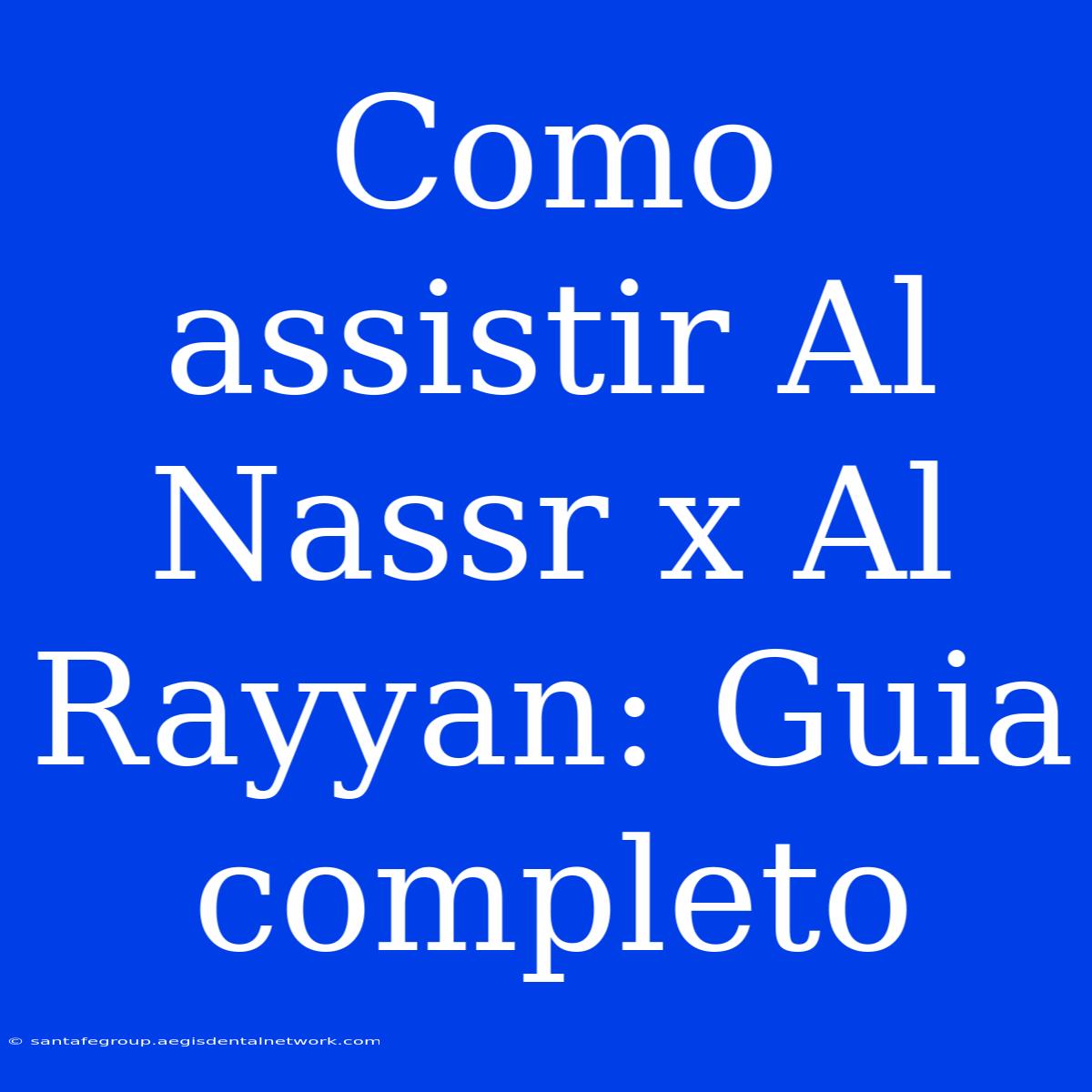 Como Assistir Al Nassr X Al Rayyan: Guia Completo