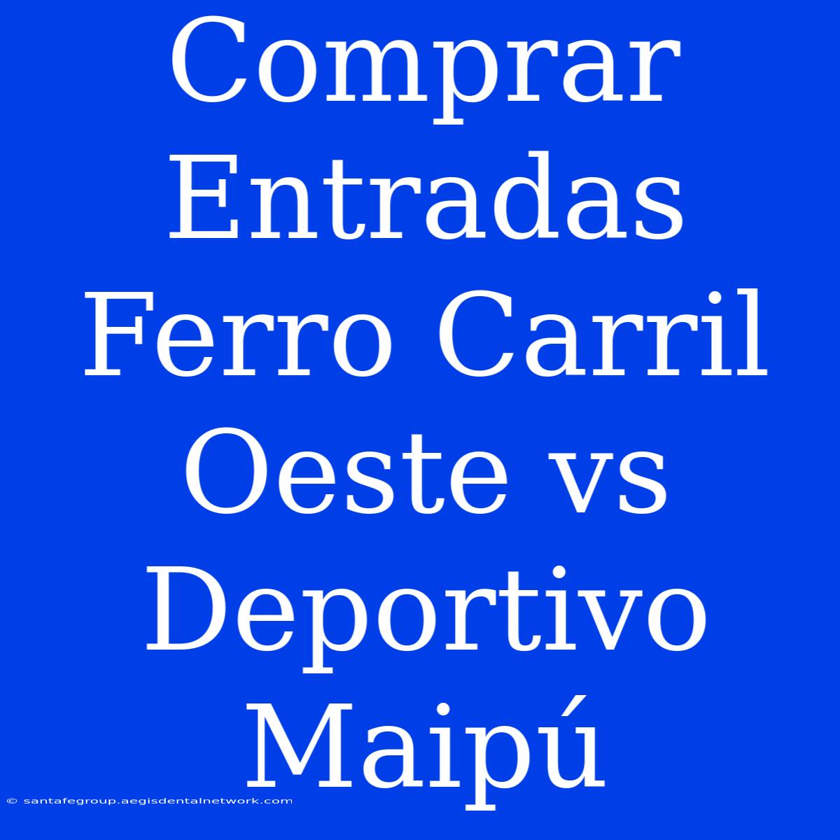 Comprar Entradas Ferro Carril Oeste Vs Deportivo Maipú