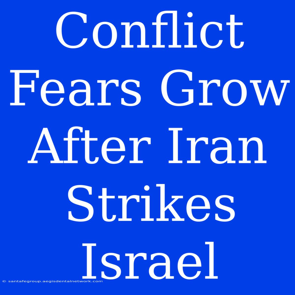 Conflict Fears Grow After Iran Strikes Israel