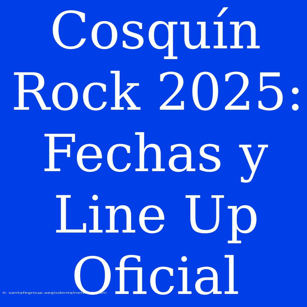 Cosquín Rock 2025: Fechas Y Line Up Oficial