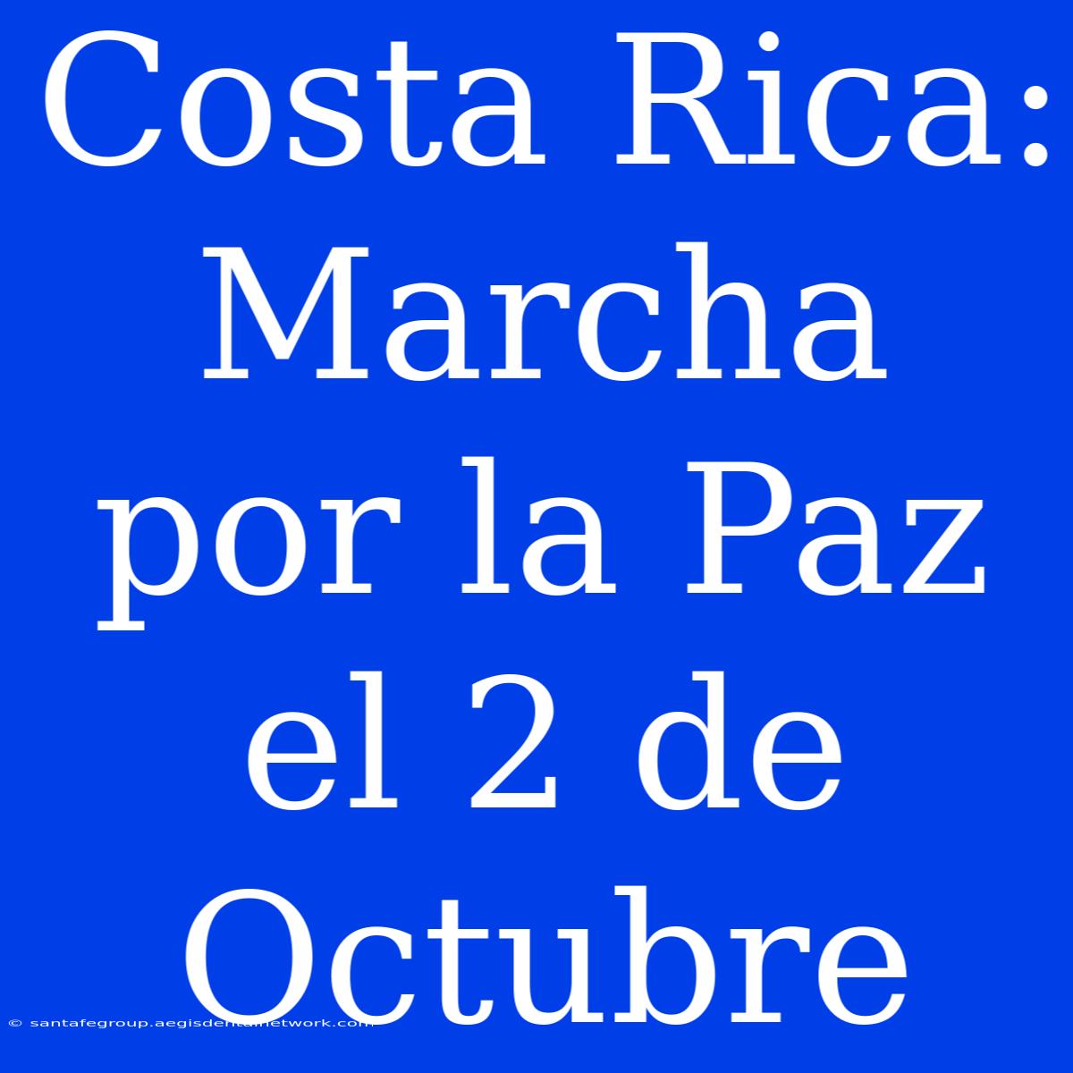 Costa Rica: Marcha Por La Paz El 2 De Octubre