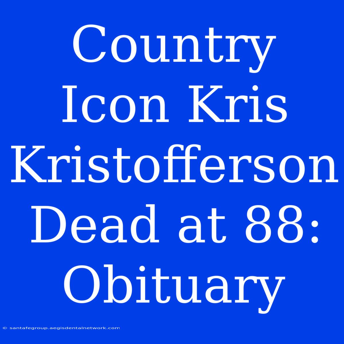 Country Icon Kris Kristofferson Dead At 88: Obituary