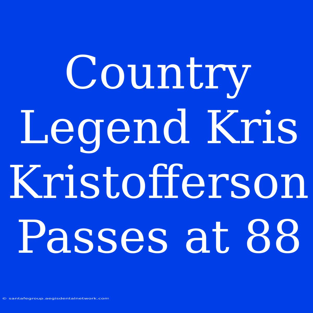 Country Legend Kris Kristofferson Passes At 88