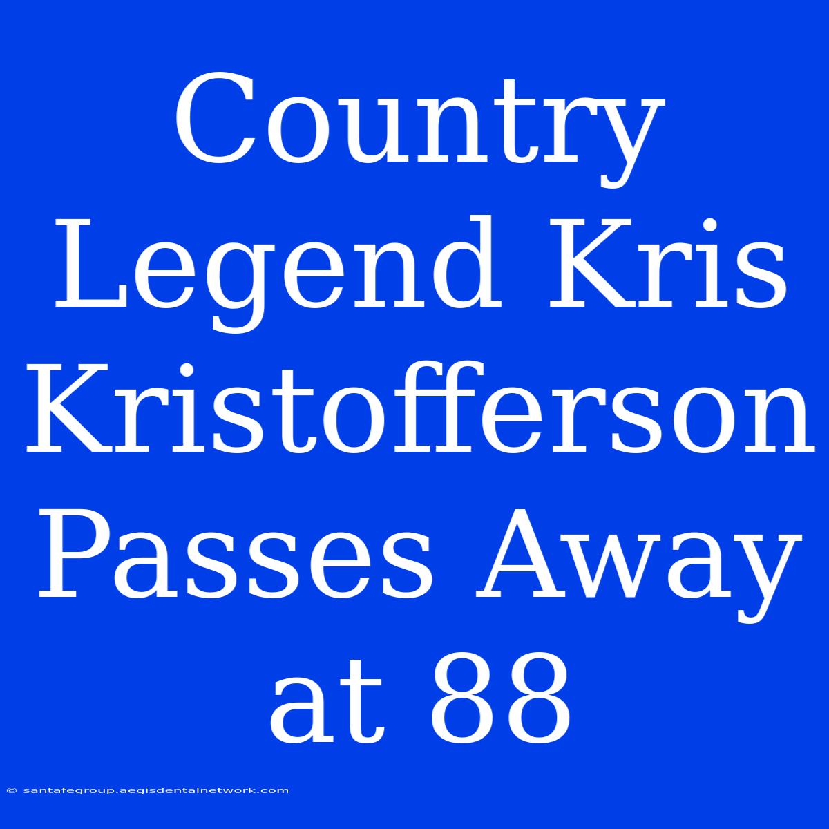 Country Legend Kris Kristofferson Passes Away At 88