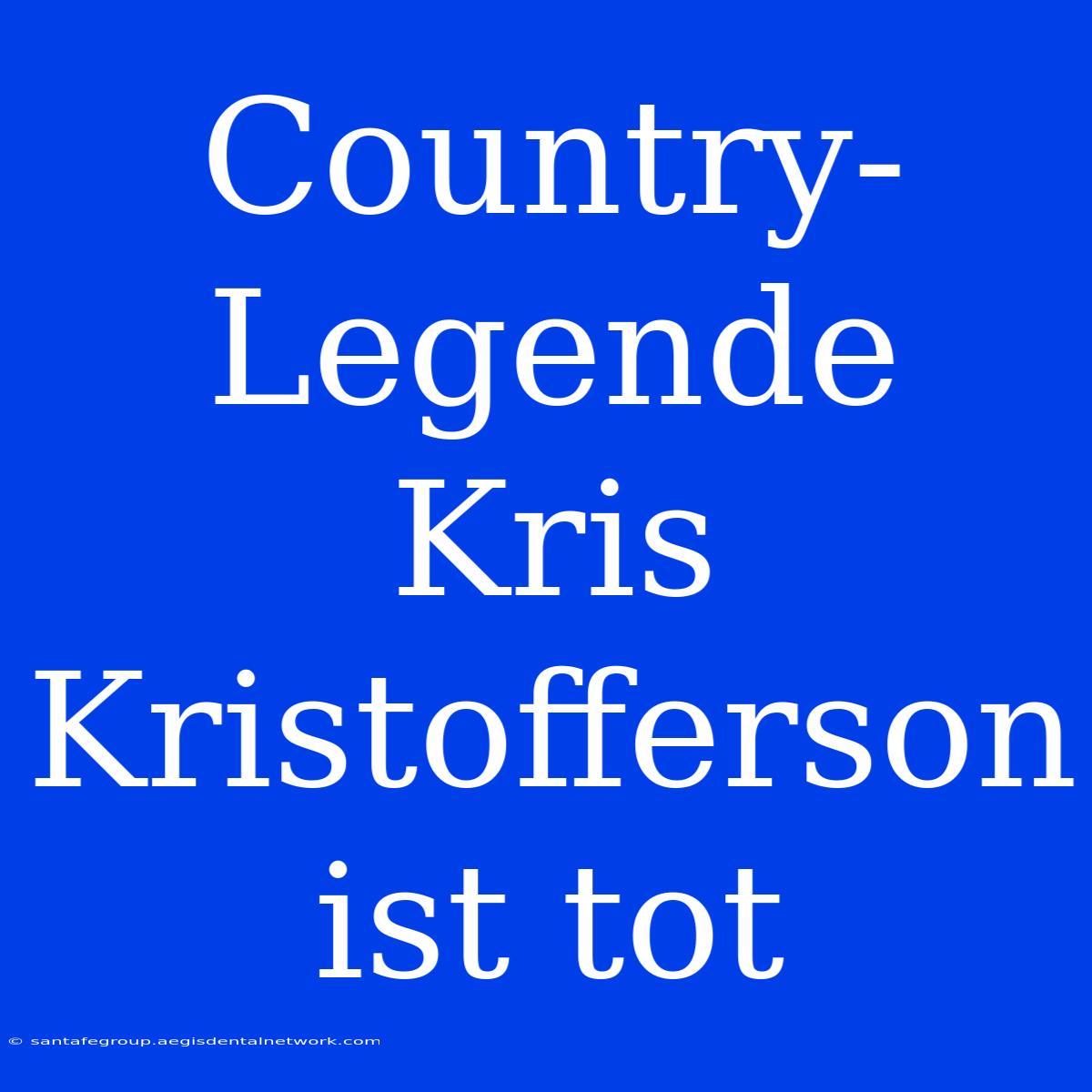 Country-Legende Kris Kristofferson Ist Tot