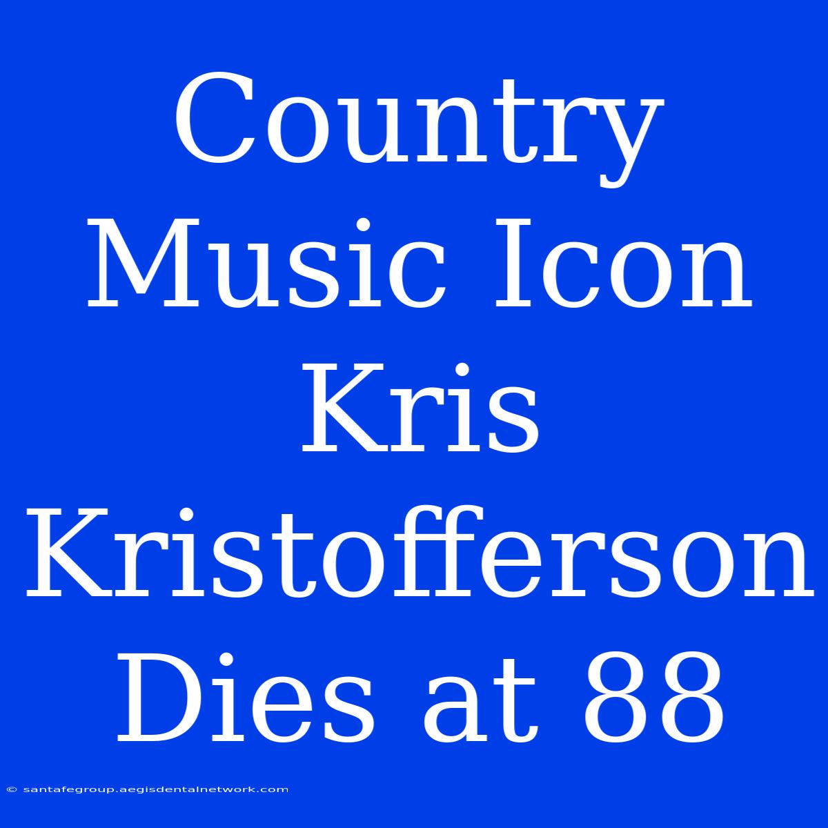 Country Music Icon Kris Kristofferson Dies At 88