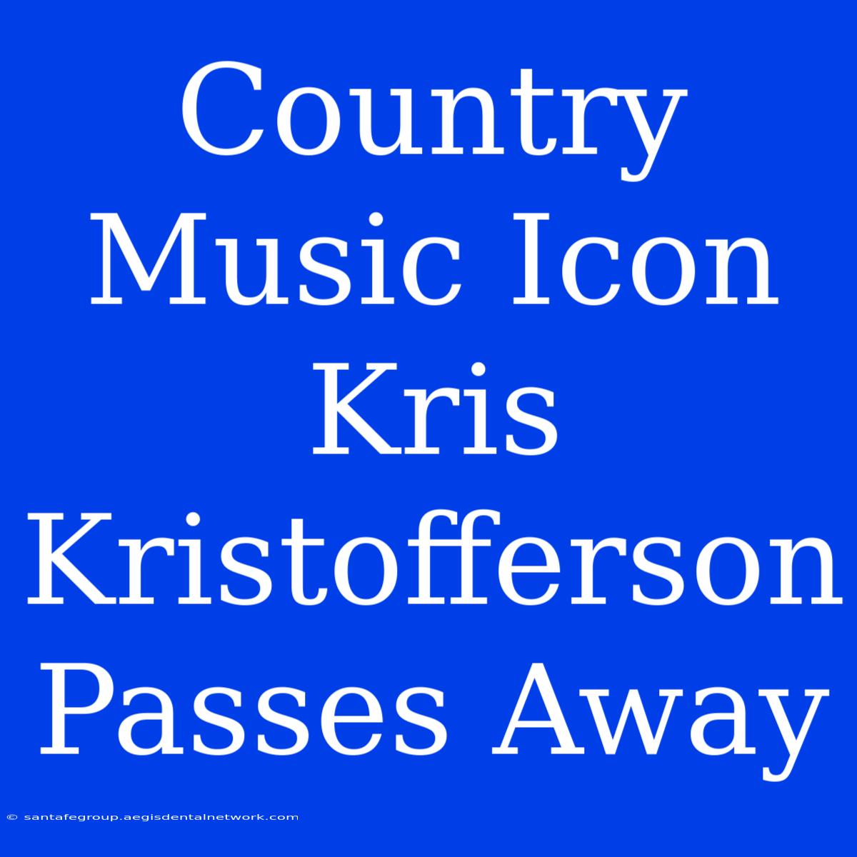 Country Music Icon Kris Kristofferson Passes Away