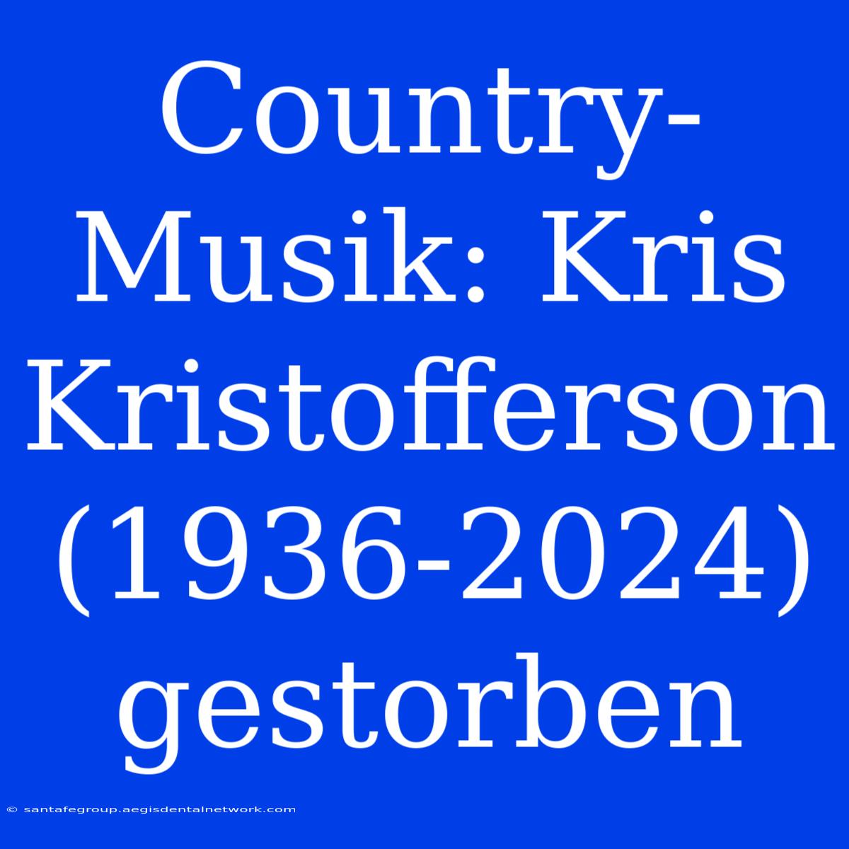 Country-Musik: Kris Kristofferson (1936-2024) Gestorben 