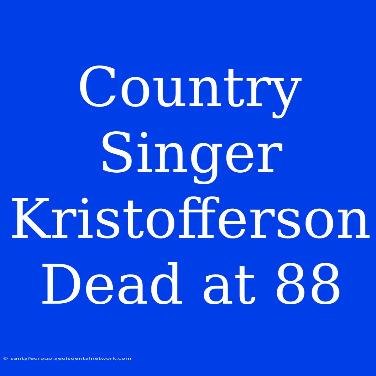 Country Singer Kristofferson Dead At 88